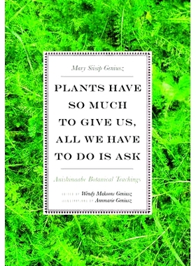 预订 Plants have so much to give us, all we have to do is ask: Anishinaabe botanical teachings / 植物宝库：阿尼什纳比人