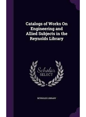 预订 Catalogs of Works On Engineering and Allied Subjects in the Reynolds Library: 9781358004353