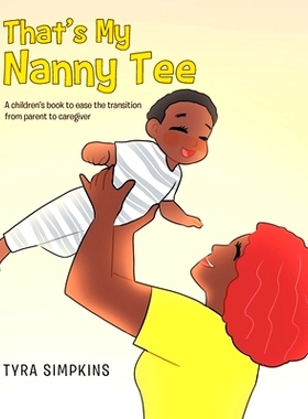预订 That’s My Nanny Tee: A children’s book to ease the transition from parent to caregiver: 9781647012601