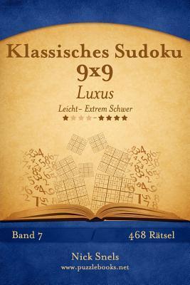 [预订]Klassisches Sudoku 9x9 Luxus - Leicht Bis Extrem Schwer - Band 7 - 468 Ratsel 9781508875574