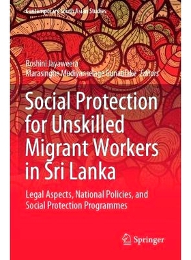 预订 Social Protection for Unskilled Migrant Workers in Sri Lanka: Legal Aspects, National Policies, and Social Protecti