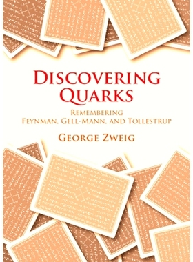 预订 Discovering Quarks: Remembering Feynman, Gell-Mann, and Tollestrup 发现夸克：缅怀费曼、盖尔曼和托尔斯特鲁普: 978100