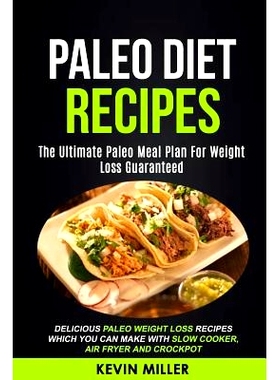 预订 Paleo Diet Recipes: (2 in 1): The Ultimate Paleo Meal Plan For Weight Loss Guaranteed (Delicious Paleo Weight Loss