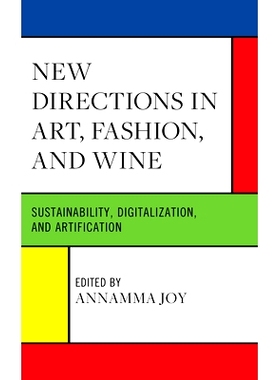 预订 New Directions in Art, Fashion, and Wine: Sustainability, Digitalization, and Artification 艺术、时尚和葡萄酒的新方
