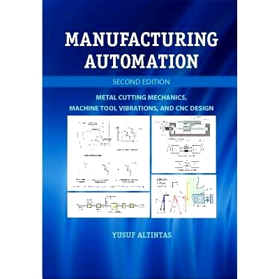 Manufacturing Automation: Metal Cutting Mechanics, Machine Tool Vibrations, and CNC Design 制造业自动化：金属切割技术，