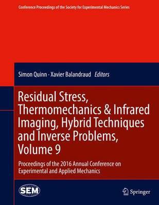 【预订】Residual Stress, Thermomechanics & Infrared Imaging, Hybrid Techniques and Inverse Problems, Volume 9