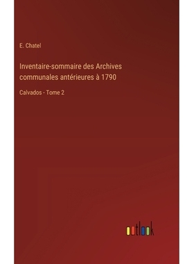 预订 Inventaire-sommaire des Archives communales antérieures à 1790: Calvados - Tome 2: 9783385026131
