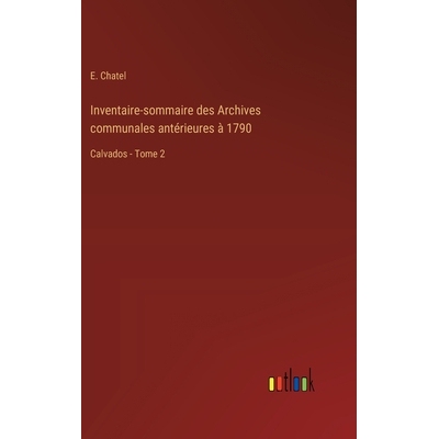 预订 Inventaire-sommaire des Archives communales antérieures à 1790: Calvados - Tome 2: 9783385026131