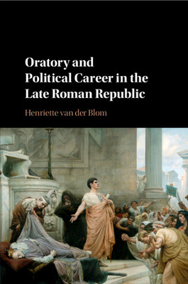 预订 【】Oratory and Political Career in the Late Roman Republic
