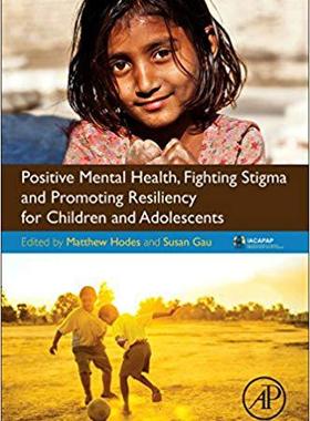 【预售】Positive Mental Health, Fighting Stigma and Promoting Resiliency for Children and Adolescents