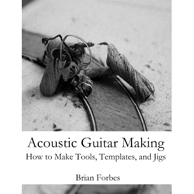 预订 Acoustic Guitar Making: How to make Tools, Templates, and Jigs: 9781492206446