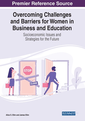 【预订】Overcoming Challenges and Barriers for Women in Business and Education: Socioeconomic Issues and Strategie...