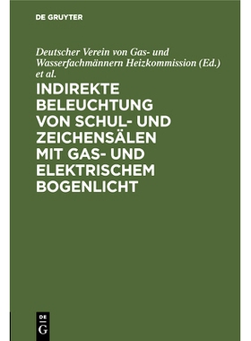 预订 Indirekte Beleuchtung von Schul- und Zeichensälen mit Gas- und elektrischem Bogenlicht: 9783486732689
