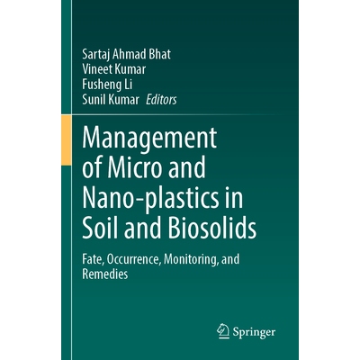 预订 Management of Micro and Nano-plastics in Soil and Biosolids Fate, Occurrence, Monitoring, and Remedies 土壤和生物固