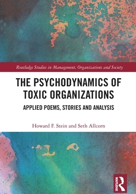 [预订]The Psychodynamics of Toxic Organizations: Applied Poems, Stories and Analysis