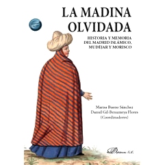 预订 La madina olvidada : historia y memoria del Madrid islámico, mudéjar y morisco: 9788410702776