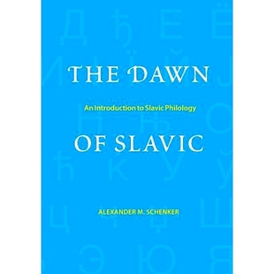 预订 The Dawn of Slavic: An Introduction to Slavic Philology 斯拉夫的黎明:斯拉夫哲学导论: 9780300212402