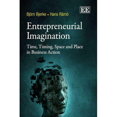 预订 Entrepreneurial Imagination: Time, Timing, Space and Place in Business Action 创业畅想：商业活动中的时间、时机、空