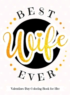 预订 Best Wife Ever - Valentines Day Coloring Book for Her: Delectable Treats and Eats Adult Coloring Book for Relaxatio