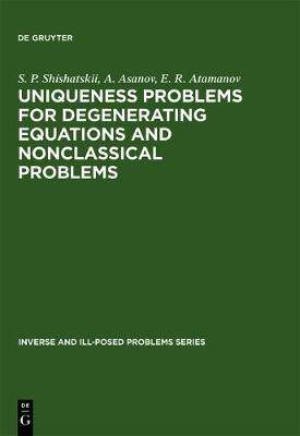 [预订]Uniqueness Problems for Degenerating Equations and Nonclassical Problems 9783110364163