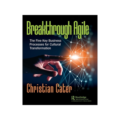 预订 Breakthrough Agile: The Five Key Business Processes for Cultural Transformation