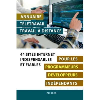 预订 Annuaire télétravail travail à distance pour les Programmeurs Développeurs indépendants: 44 sites internet ind