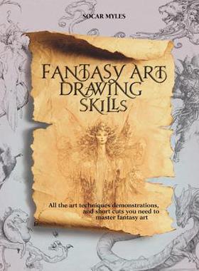 【预售】Fantasy Art Drawing Skills: All the Art Techniques, Demonstrations, & Shortcuts You Need to Master Fantasy...
