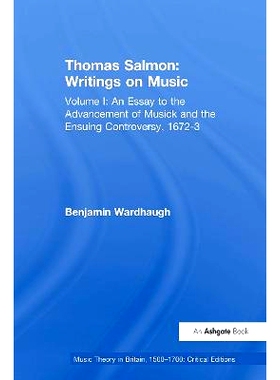 预订 Thomas Salmon: Writings on Music: Volume I: An Essay to the Advancement of Musick and the Ensuing Controversy, 1672