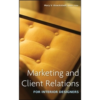 预订 Marketing And Client Relations For Interior Designers 室内设计的市场营销和客户关系: 9780470260487