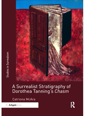 预订 A Surrealist Stratigraphy of Dorothea Tanning’s Chasm 多萝西娅·坦宁峡谷的超现实主义地层学: 9781032339825