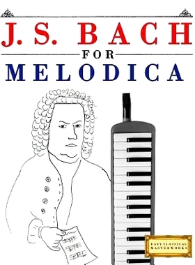 预订 J. S. Bach for Melodica: 10 Easy Themes for Melodica Beginner Book: 9781974282548
