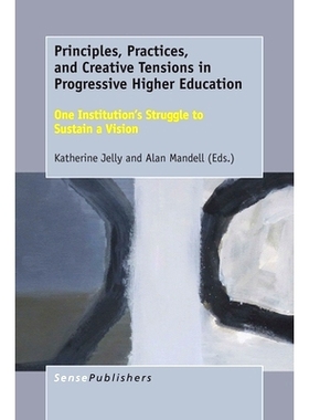 预订 Principles, Practices, and Creative Tensions in Progressive Higher Education: One Institution’s Struggle to Sustai