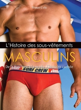 预订 L’Histoire Des Sous-Vêtements Masculins: De la fonction à la mode: l’histoire cachée: 9781639197194