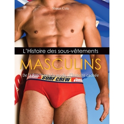 预订 L’Histoire Des Sous-Vêtements Masculins: De la fonction à la mode: l’histoire cachée: 9781639197194