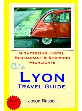 预订 Lyon Travel Guide: Sightseeing, Hotel, Restaurant & Shopping Highlights: 9781505460070