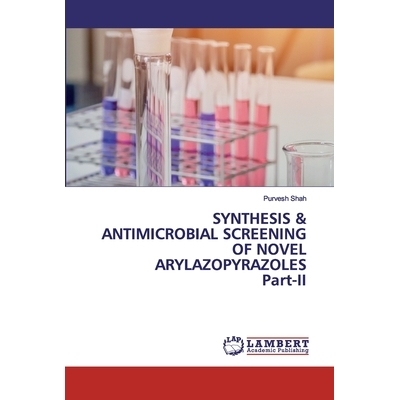 预订 SYNTHESIS & ANTIMICROBIAL SCREENING OF NOVEL ARYLAZOPYRAZOLES Part-II: 9786202524780