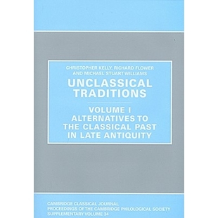 Volume 非古典传统：近古古典过去之替 Antiquity Classical Unclassical Traditions Past Alternatives Late 预订 the