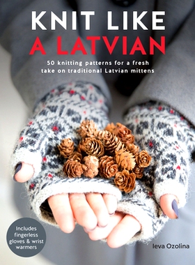 预订 Knit Like a Latvian! 像拉脱维亚人一样织毛衣：50种编织图案，以新鲜的方式使用传统的拉脱维亚连指手套: 9781446306727