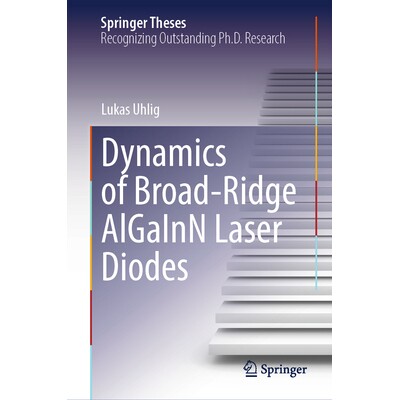 预订 Dynamics of Broad-Ridge AlGaInN Laser Diodes 宽脊铝、镓、铟、氮激光二极管的动力学 9783031982927