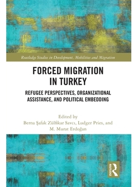 预订 Forced Migration in Turkey: Refugee Perspectives, Organizational Assistance, and Political Embedding: 9781032621715