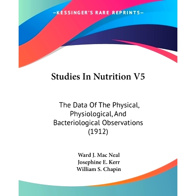 预订 Studies In Nutrition V5: The Data Of The Physical, Physiological, And Bacteriological Observations (1912): 97811207