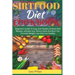 Skinny Your And Recipes. Sirtfood Diet 預(yù)訂 Healthy Gene Beginners Cookbook Easy Activate Guide