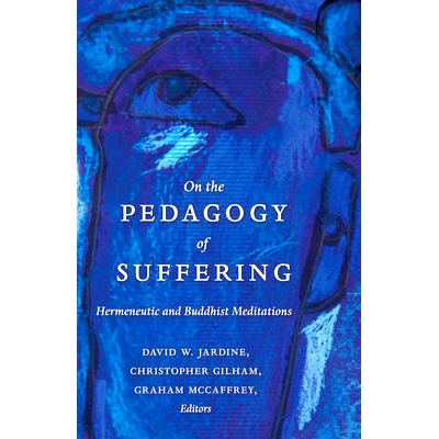 预订 On the Pedagogy of Suffering: Hermeneutic and Buddhist Meditations: 9781433125256