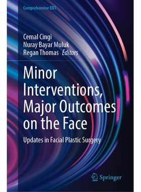 预订 Minor Interventions, Major Outcomes on the Face: Updates in Facial Plastic Surgery 面部小手术，大效果：面部整形手术