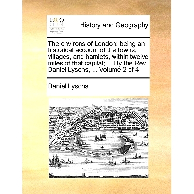 预订 The environs of London: being an historical account of the towns, villages, and hamlets, within twelve miles of tha