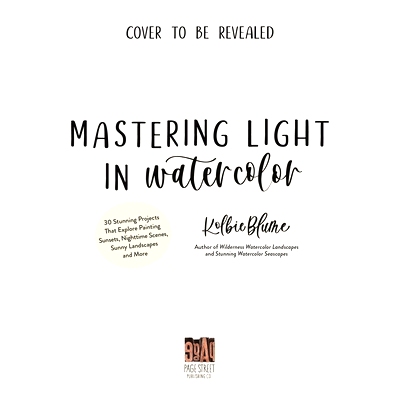 预订 Mastering Light in Watercolor: 25 Stunning Projects That Explore Painting Sunsets, Nighttime Scenes, Sunny Landscap