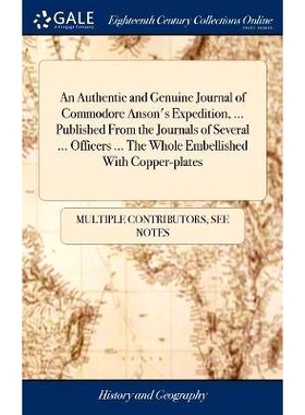 预订 An Authentic and Genuine Journal of Commodore Anson’s Expedition, ... Published From the Journals of Several ... O