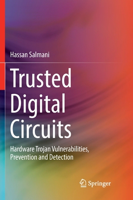 【预订】Trusted Digital Circuits: Hardware Trojan Vulnerabilities, Prevention and Detection