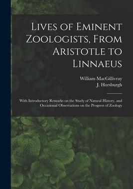 [预订]Lives of Eminent Zoologists, From Aristotle to Linnaeus: With Introductory Remarks on the Study of N 9781013619953