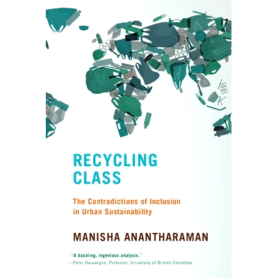 预订 Recycling Class: The Contradictions of Inclusion in Urban Sustainability 回收类：城市可持续发展包容性的矛盾: 978026